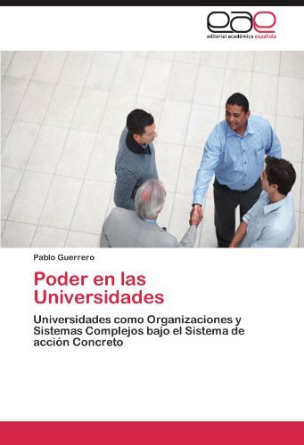 Cover for Pablo Guerrero · Poder en Las Universidades: Universidades Como Organizaciones Y Sistemas Complejos Bajo El Sistema De Acción Concreto (Pocketbok) [Spanish edition] (2011)
