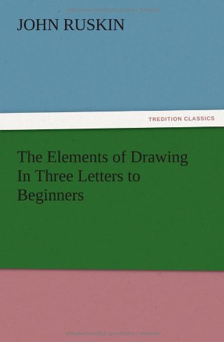 Cover for John Ruskin · The Elements of Drawing in Three Letters to Beginners (Paperback Book) (2012)