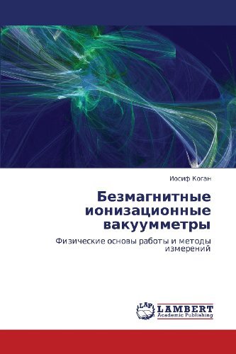 Cover for Iosif Kogan · Bezmagnitnye Ionizatsionnye Vakuummetry: Fizicheskie Osnovy Raboty I Metody Izmereniy (Paperback Bog) [Russian edition] (2012)