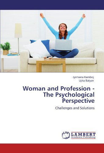 Woman and Profession - the Psychological Perspective: Challenges and Solutions - Ujita Balyan - Books - LAP LAMBERT Academic Publishing - 9783847345428 - January 26, 2012