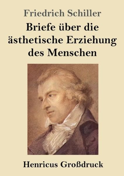 Cover for Friedrich Schiller · Briefe uber die asthetische Erziehung des Menschen (Grossdruck) (Pocketbok) (2019)