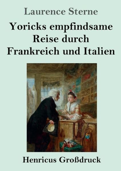Cover for Laurence Sterne · Yoricks empfindsame Reise durch Frankreich und Italien (Grossdruck) (Paperback Bog) (2021)