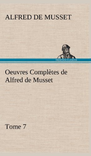 Cover for Alfred De Musset · Oeuvres Completes De Alfred De Musset - Tome 7. (Innbunden bok) [French edition] (2012)