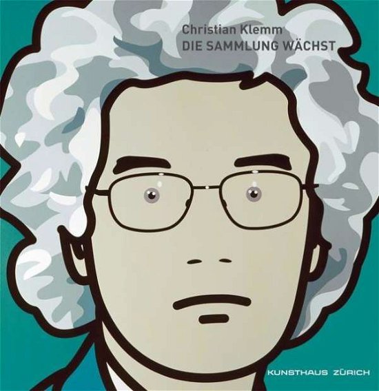 Cover for Christian Klemm · Christian Klemm. Die Sammlung Wachst: Erwerbungen Fur Das Kunsthaus Zurich 1982 - 2010 (Paperback Book) (2024)
