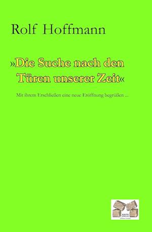 Cover for Rolf Hoffmann · Die Suche nach den Türen unserer Zeit (Paperback Book) (2011)