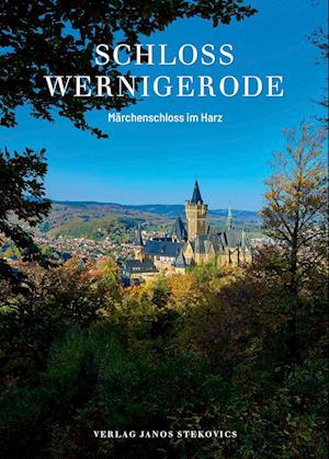 Schloss Wernigerode: Märchenschloss im Harz -  - Books - Verlag Janos Stekovics - 9783899234428 - September 26, 2024