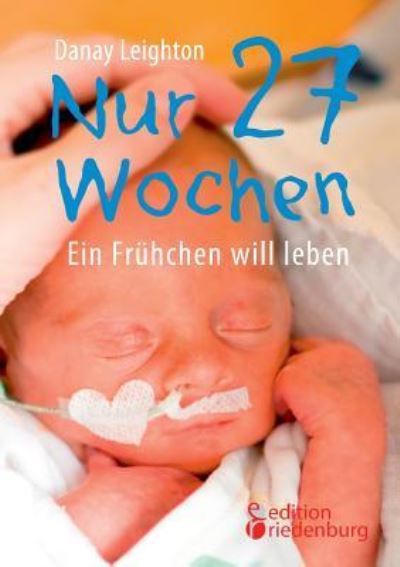 Cover for Leighton · Nur 27 Wochen - Ein Frühchen w (Bog) (2016)