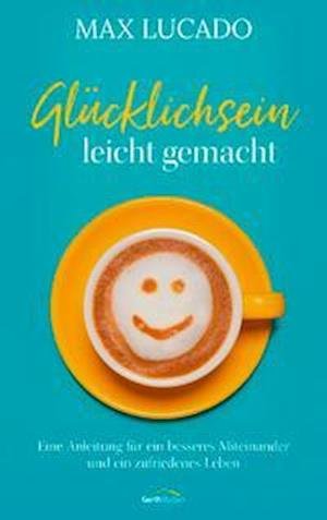 Cover for Max Lucado · Glücklichsein leicht gemacht (Hardcover bog) (2021)