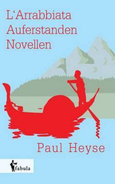 Cover for Paul Heyse · L'arrabbiata, Auferstanden (Paperback Book) (2022)