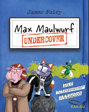 Cover for James Foley · Max Maulwurf undercover (Band 2) – Die Astronauten-Attacke (Book) (2024)