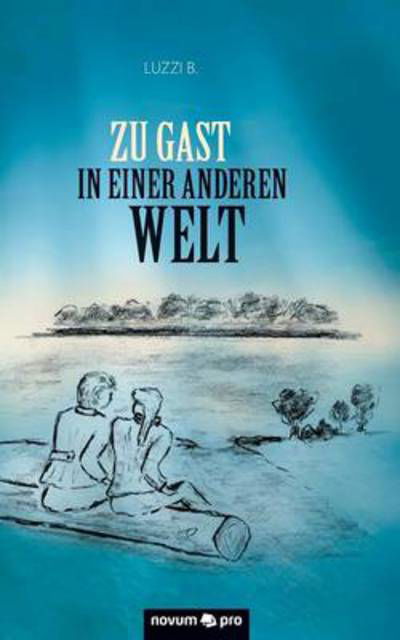 Cover for Luzzi B. · Zu Gast in Einer Anderen Welt (Paperback Bog) [German edition] (2013)