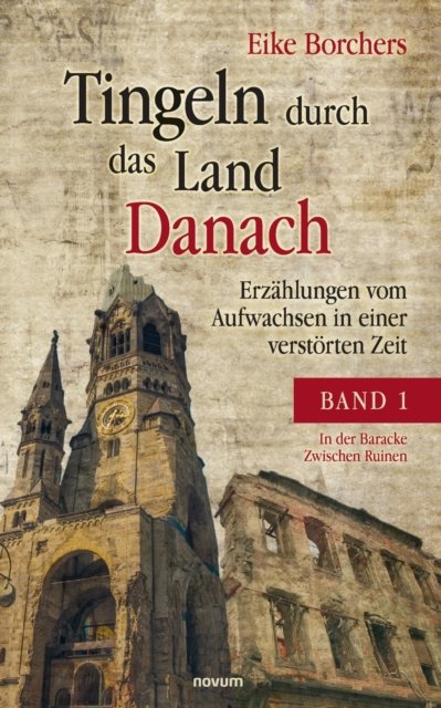Cover for Eike Borchers · Tingeln durch das Land Danach - Band 1: Erzahlungen vom Aufwachsen in einer verstoerten Zeit (Paperback Book) (2021)