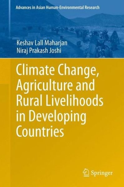 Keshav Lall Maharjan · Climate Change, Agriculture and Rural Livelihoods in Developing Countries - Advances in Asian Human-Environmental Research (Inbunden Bok) [2013 edition] (2013)