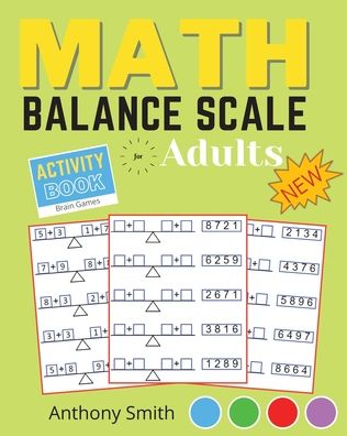 Cover for Anthony Smith · NEW!! Math Balance Scale Activity Book For Adults &amp; Kids (Paperback Book) (2020)