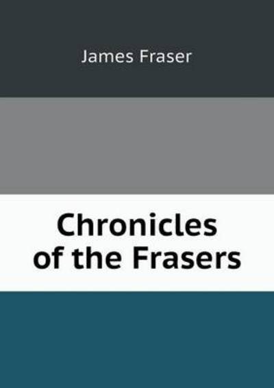 Cover for William Mackay · Chronicles of the Frasers (Paperback Book) (2013)