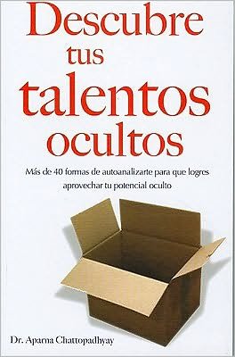Descubre Tus Talentos Ocultos / Discover Hidden Talents (Coleccion Maifos) (Spanish Edition) - Aparna Chattopadhyay - Książki - Grupo Editorial Tomo - 9786074151428 - 1 lipca 2010