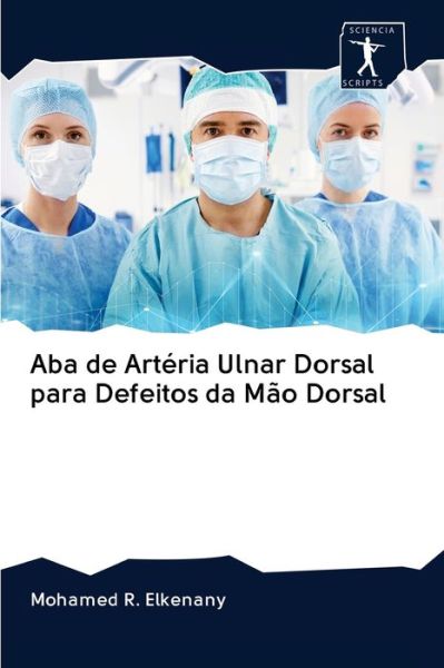 Cover for Mohamed R Elkenany · Aba de Arteria Ulnar Dorsal para Defeitos da Mao Dorsal (Pocketbok) (2020)