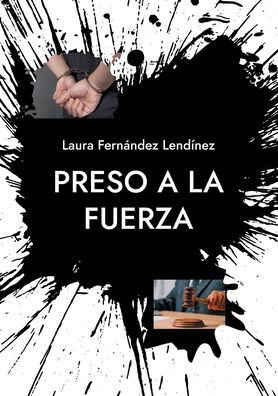 Cover for Laura Fernández Lendínez · Preso a la fuerza (Paperback Book) (2022)