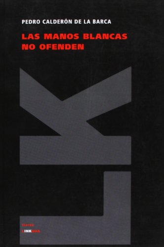 Cover for Pedro Calderón De La Barca · Las Manos Blancas No Ofenden (Teatro) (Spanish Edition) (Paperback Book) [Spanish edition] (2024)