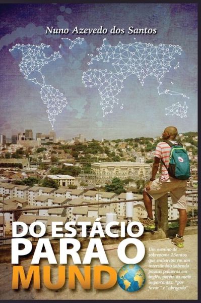 Cover for Nuno Azevedo Santos · Do Estacio para o Mundo [Capa Comum] (Paperback Book) [Portuguese edition] (2020)