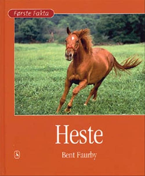 Cover for Bent Faurby · Første Fakta: Heste (Gebundesens Buch) [1. Ausgabe] [Indbundet] (2001)