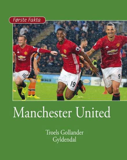 Cover for Troels Gollander · Første Fakta: Manchester United (Innbunden bok) [1. utgave] (2017)