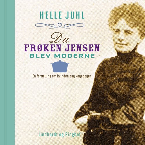 Cover for Helle Juhl · Da frøken Jensen blev moderne (Bound Book) [1.º edición] (2012)