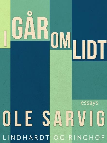 Cover for Ole Sarvig · I går - om lidt (Hæftet bog) [1. udgave] (2017)