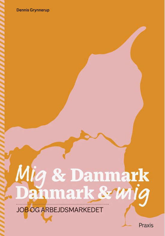 Mig & Danmark Danmark & Mig: Mig & Danmark Danmark & mig - Job og arbejdsmarkedet - Dennis Grynnerup - Books - Praxis Forlag - 9788729019428 - September 2, 2025