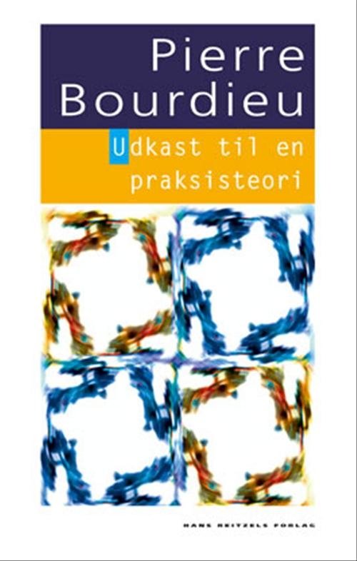 Cover for Pierre Bourdieu · Den hvide serie; Klassikere: Udkast til en praksisteori (Sewn Spine Book) [2º edição] (2005)