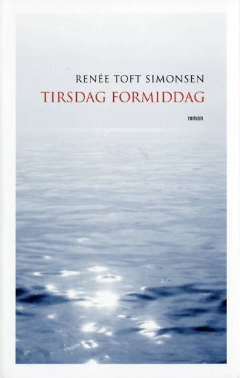 Cover for Renée Toft Simonsen · Tirsdag formiddag (Hæftet bog) [1. udgave] (2007)