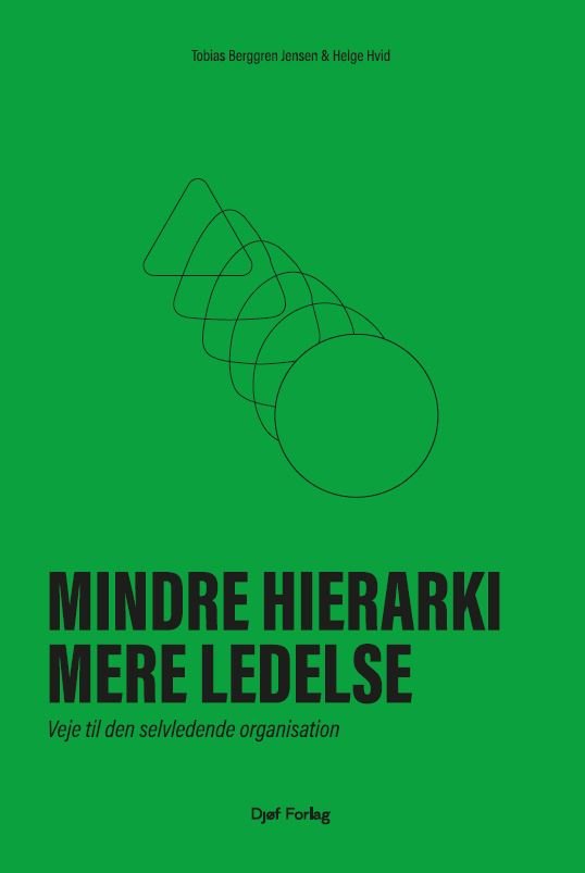 Helge Hvid Tobias Berggren Jensen · Mindre hierarki, mere ledelse (Sewn Spine Book) [1.º edición] (2024)