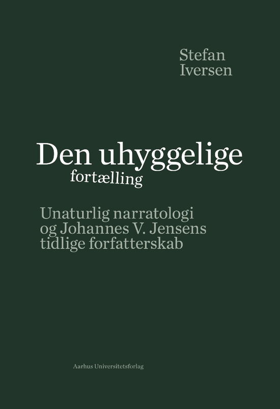 Cover for Stefan Iversen · Den uhyggelige fortælling (Innbunden bok) [1. utgave] (2018)