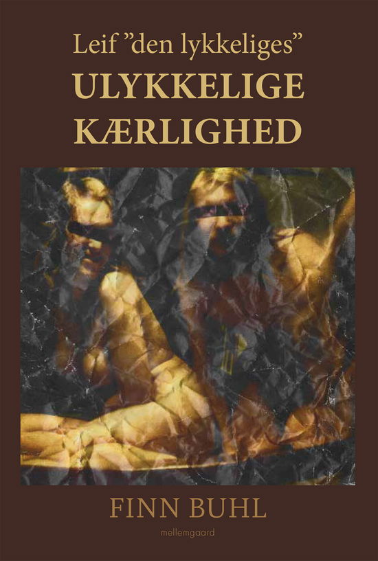 Cover for Finn Buhl · Leif &quot;den lykkeliges&quot; ulykkelige kærlighed (Sewn Spine Book) [1. wydanie] (2022)