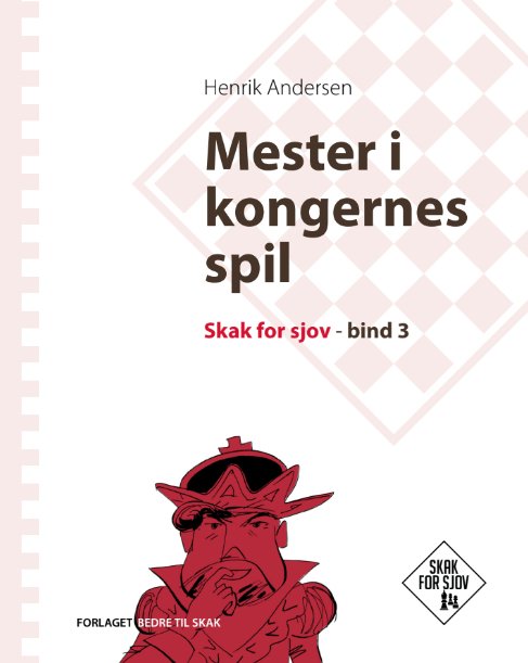 Cover for Henrik Andersen · Mester i kongernes spil, Skak for sjov, bind 3 (Bound Book) [2.º edición] (2024)