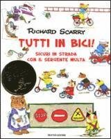 Cover for Richard Scarry · Tutti In Bici! Sicuri In Strada Con Il Sergente Multa. Ediz. Illustrata (Bog)