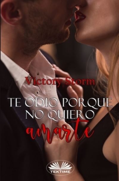 Cover for Victory Storm · Te odio porque no quiero amarte (Paperback Book) (2020)