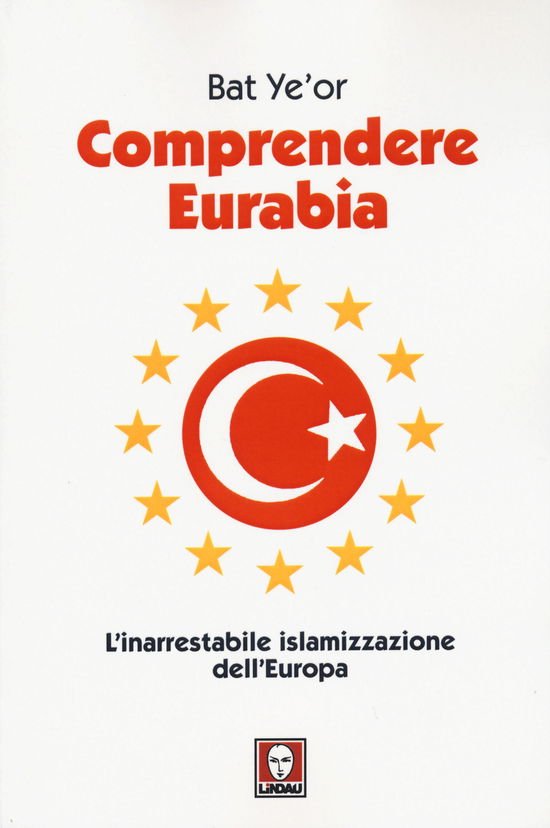 Comprendere Eurabia. L'Inarrestabile Islamizzazione Dell'Europa - Bat Ye'Or - Books -  - 9788867083428 - 