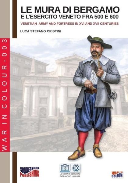 Cover for Luca Stefano Cristini · Le mura di Bergamo e l'esercito veneto fra 500 e 600 (Paperback Book) (2018)