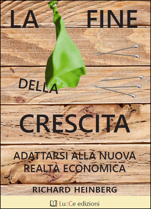 Cover for Richard Heinberg · La Fine Della Crescita. Adattarsi Alla Nuova Realta Economica (Book)