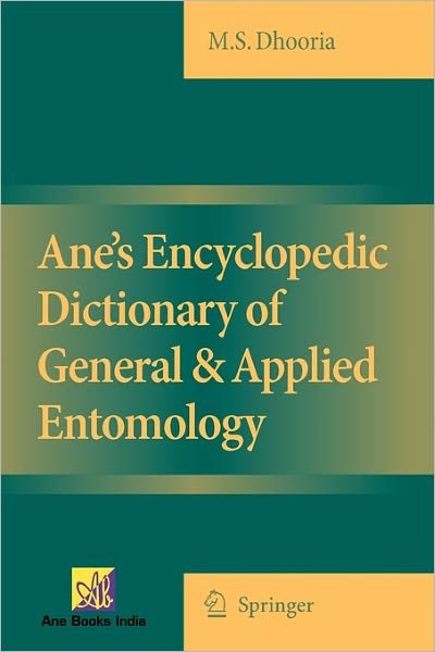 Cover for Manjit S Dhooria · Ane's Encyclopedic Dictionary of General &amp; Applied Entomology (Paperback Book) [Softcover reprint of hardcover 1st ed. 2008 edition] (2010)