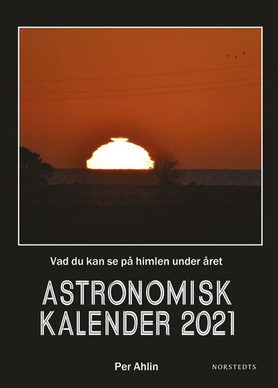 Cover for Per Ahlin · Astronomisk kalender 2021 : vad du kan se på himlen under året (Bound Book) (2020)