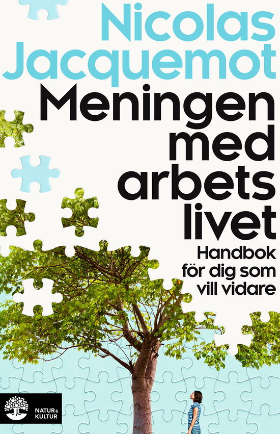 Meningen med arbetslivet : Handbok för dig som vill vidare - Nicolas Jacquemot - Książki - Natur & Kultur Läromedel - 9789127465428 - 25 października 2024