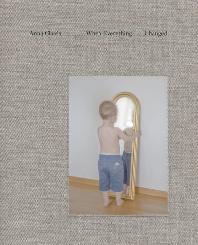 Cover for Anna Claren · Anna Claren: When everything changed (Hardcover bog) (2018)