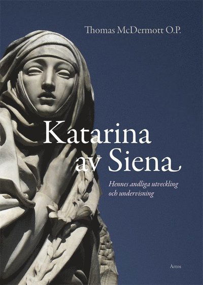 Cover for Thomas McDermott · Katarina av Siena : Andlig utveckling i hennes liv och undervisning (Book) (2018)