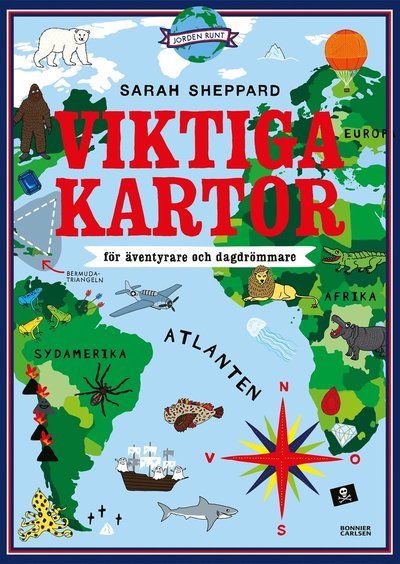 Viktiga kartor - för äventyrare och dagdrömmare - Sarah Sheppard - Books - Bonnier Carlsen - 9789179792428 - June 23, 2023