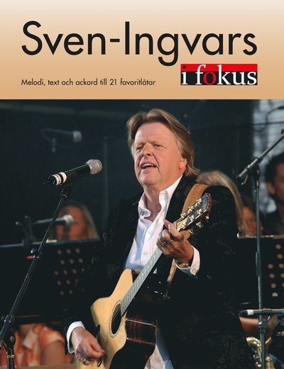 Cover for Sven-Ingvars · Sven-Ingvars i Fokus : melodi, text och ackord till 21 favoritlåtar (Bok) (2017)