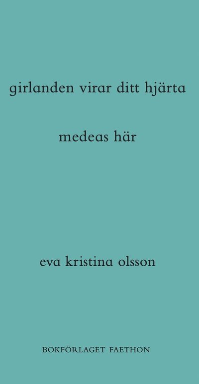 Cover for Eva Kristina Olsson · Girlanden Virar Ditt Hjärta / Medeas Här (Book) (2021)