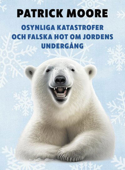 Falska domedagshot och osynliga katastrofer - Patrick Moore - Boeken - Karneval förlag - 9789189494428 - 1 september 2023