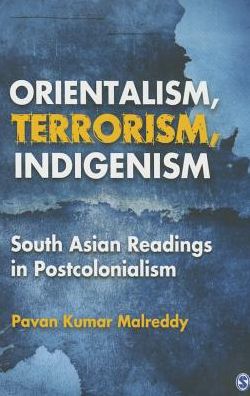 Cover for Pavan Kumar Malreddy · Orientalism, Terrorism, Indigenism: South Asian Readings in Postcolonialism (Hardcover Book) (2015)